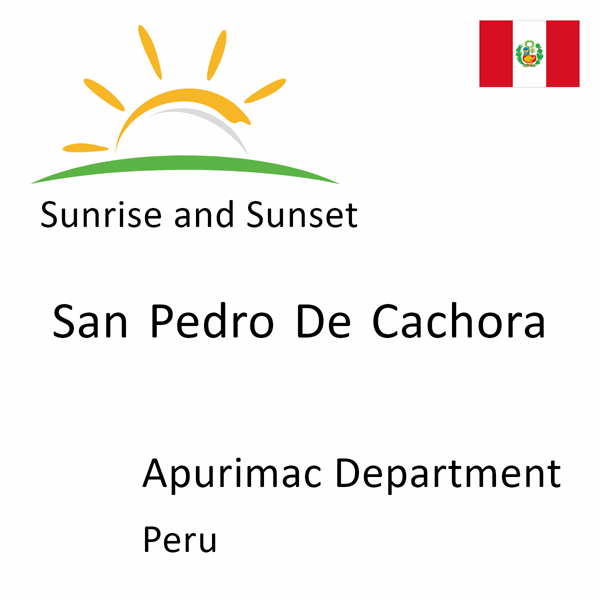 Sunrise and sunset times for San Pedro De Cachora, Apurimac Department, Peru