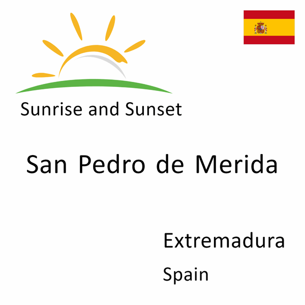 Sunrise and sunset times for San Pedro de Merida, Extremadura, Spain