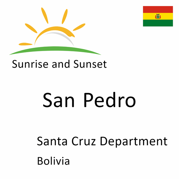 Sunrise and sunset times for San Pedro, Santa Cruz Department, Bolivia