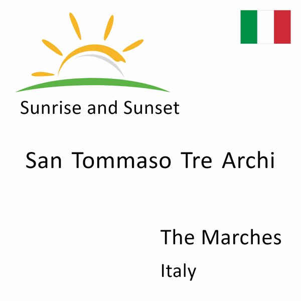 Sunrise and sunset times for San Tommaso Tre Archi, The Marches, Italy