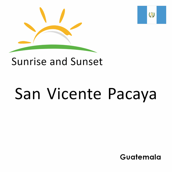 Sunrise and sunset times for San Vicente Pacaya, Guatemala