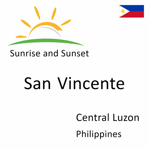 Sunrise and sunset times for San Vincente, Central Luzon, Philippines