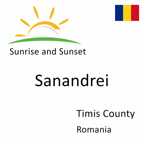 Sunrise and sunset times for Sanandrei, Timis County, Romania