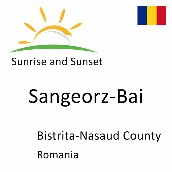 Sunrise and sunset times for Sangeorz-Bai, Bistrita-Nasaud County, Romania