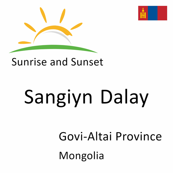 Sunrise and sunset times for Sangiyn Dalay, Govi-Altai Province, Mongolia