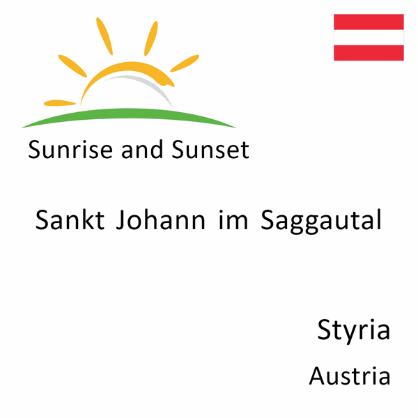 Sunrise and sunset times for Sankt Johann im Saggautal, Styria, Austria