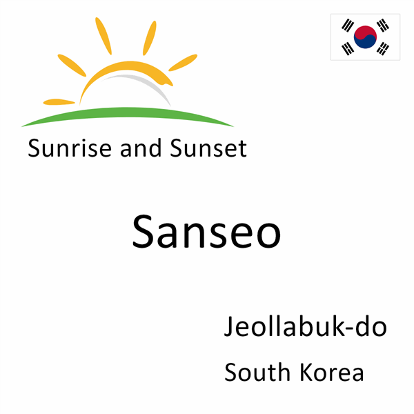 Sunrise and sunset times for Sanseo, Jeollabuk-do, South Korea