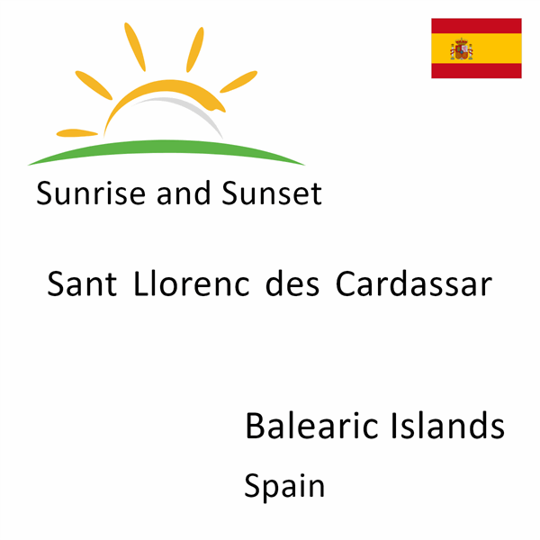 Sunrise and sunset times for Sant Llorenc des Cardassar, Balearic Islands, Spain