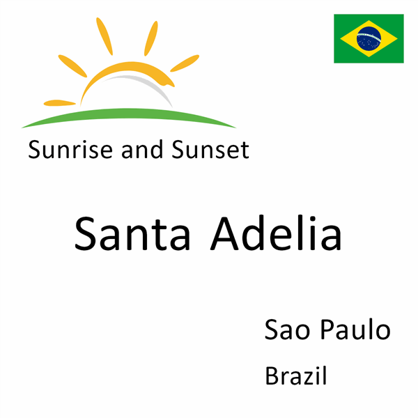 Sunrise and sunset times for Santa Adelia, Sao Paulo, Brazil