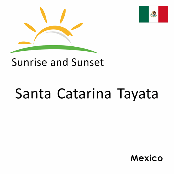 Sunrise and sunset times for Santa Catarina Tayata, Mexico