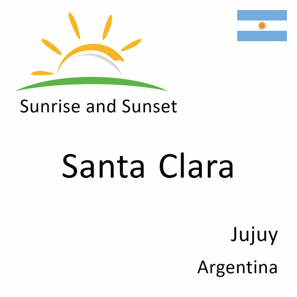 Sunrise and sunset times for Santa Clara, Jujuy, Argentina