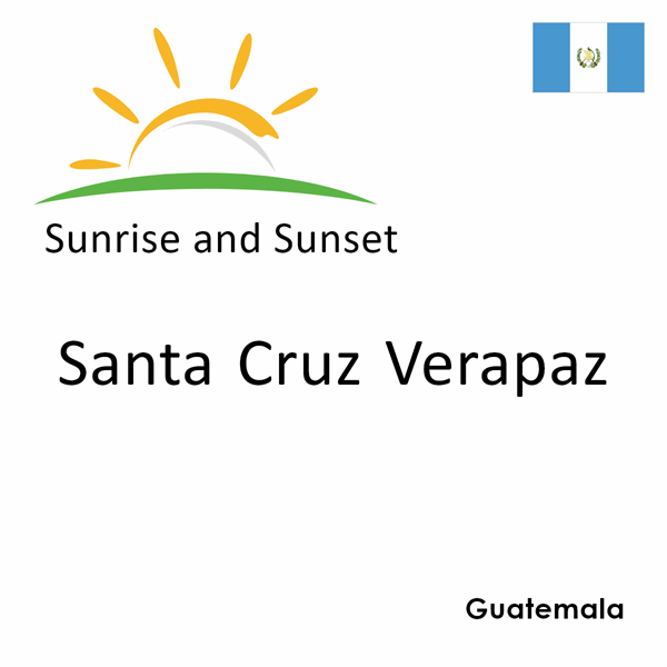 Sunrise and sunset times for Santa Cruz Verapaz, Guatemala