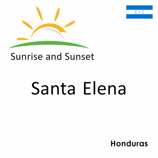 Sunrise and sunset times for Santa Elena, Honduras