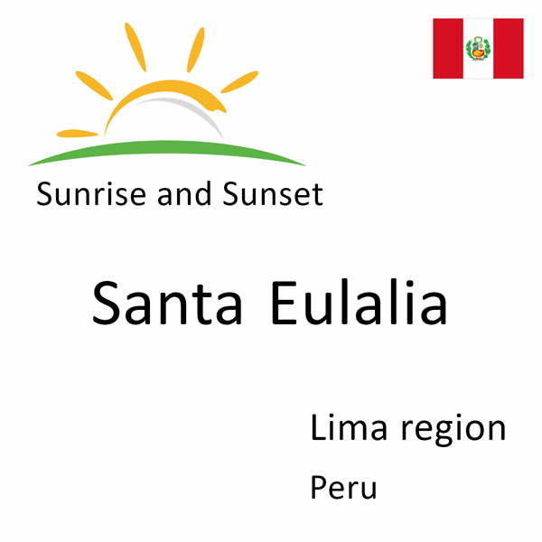 Sunrise and sunset times for Santa Eulalia, Lima region, Peru