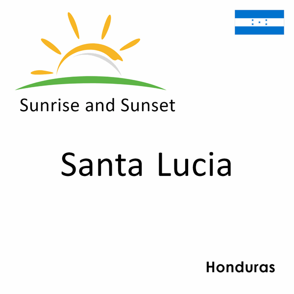 Sunrise and sunset times for Santa Lucia, Honduras