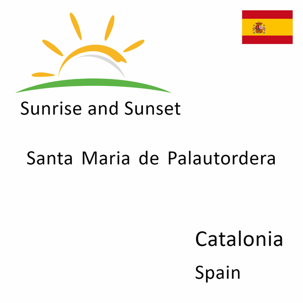 Sunrise and sunset times for Santa Maria de Palautordera, Catalonia, Spain