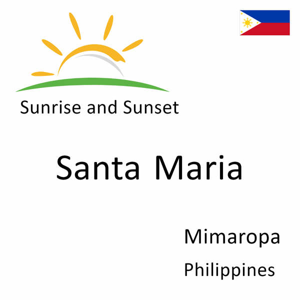 Sunrise and sunset times for Santa Maria, Mimaropa, Philippines