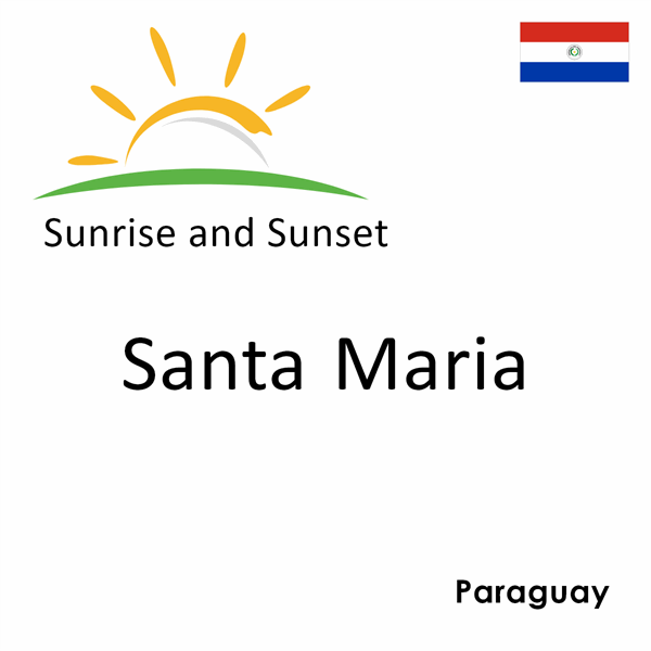 Sunrise and sunset times for Santa Maria, Paraguay