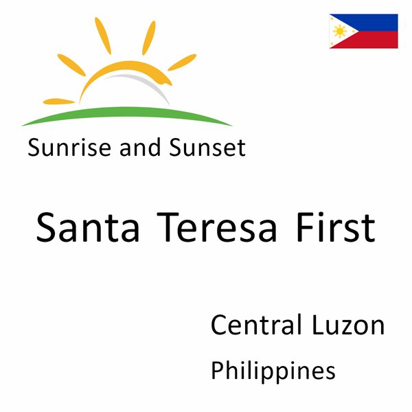 Sunrise and sunset times for Santa Teresa First, Central Luzon, Philippines