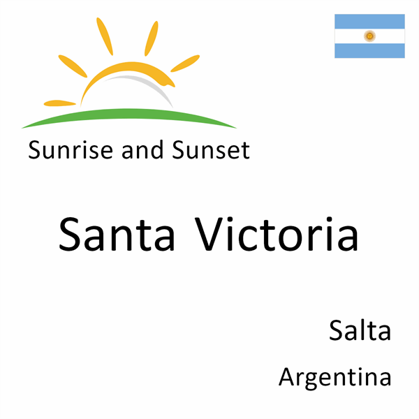 Sunrise and sunset times for Santa Victoria, Salta, Argentina