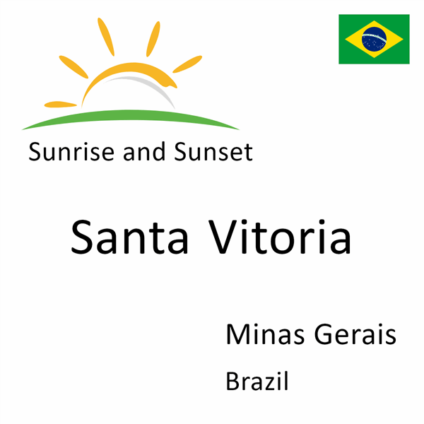 Sunrise and sunset times for Santa Vitoria, Minas Gerais, Brazil