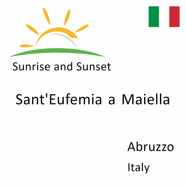 Sunrise and sunset times for Sant'Eufemia a Maiella, Abruzzo, Italy