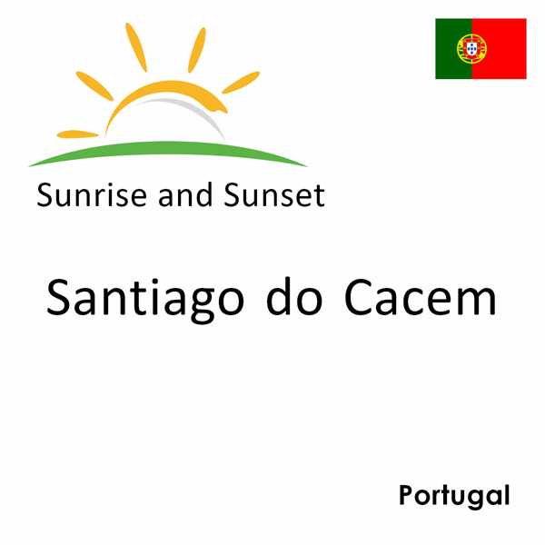 Sunrise and sunset times for Santiago do Cacem, Portugal