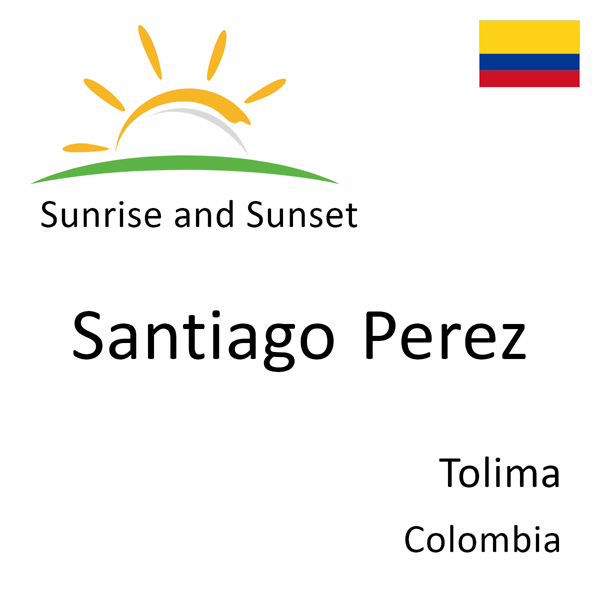 Sunrise and sunset times for Santiago Perez, Tolima, Colombia