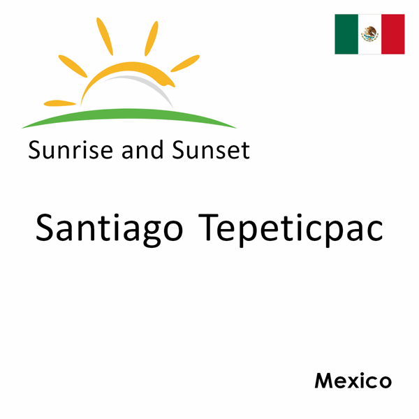 Sunrise and sunset times for Santiago Tepeticpac, Mexico