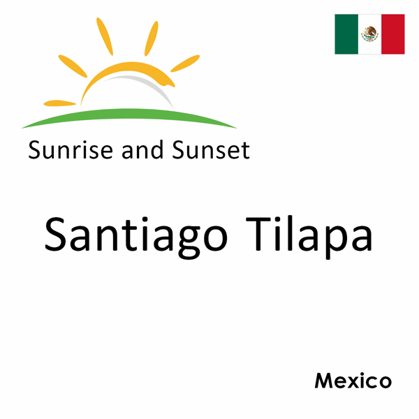 Sunrise and sunset times for Santiago Tilapa, Mexico