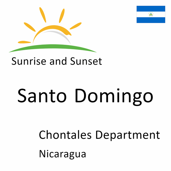 Sunrise and sunset times for Santo Domingo, Chontales Department, Nicaragua