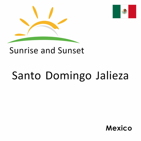 Sunrise and sunset times for Santo Domingo Jalieza, Mexico