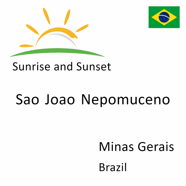 Sunrise and sunset times for Sao Joao Nepomuceno, Minas Gerais, Brazil