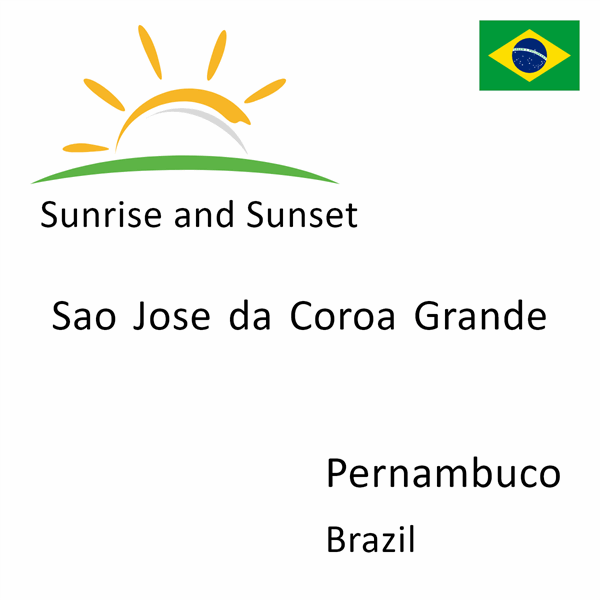 Sunrise and sunset times for Sao Jose da Coroa Grande, Pernambuco, Brazil