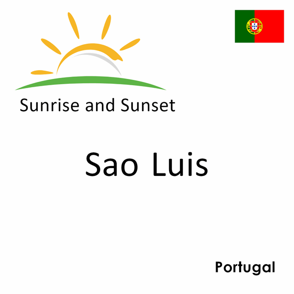 Sunrise and sunset times for Sao Luis, Portugal