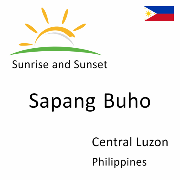 Sunrise and sunset times for Sapang Buho, Central Luzon, Philippines