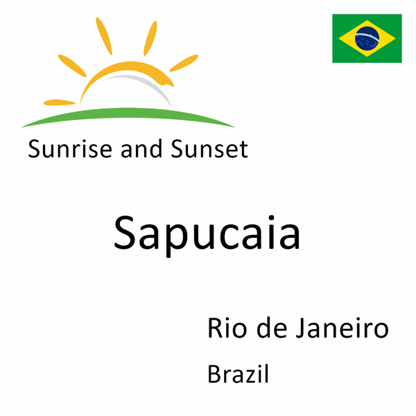 Sunrise and sunset times for Sapucaia, Rio de Janeiro, Brazil