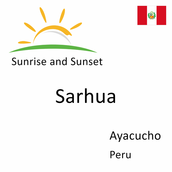 Sunrise and sunset times for Sarhua, Ayacucho, Peru