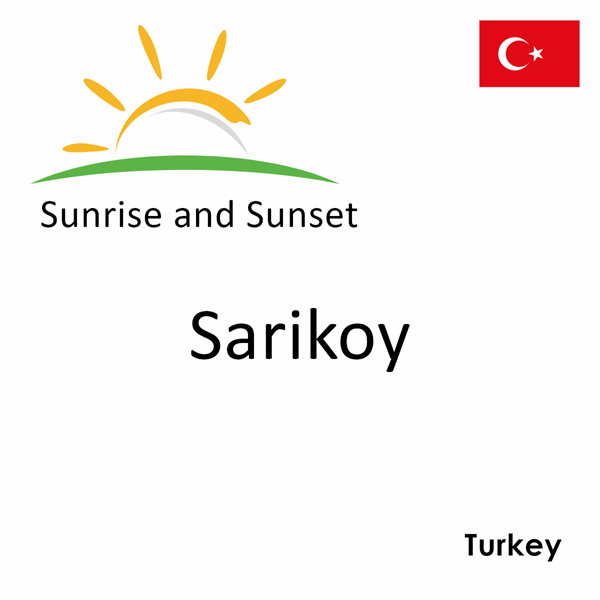 Sunrise and sunset times for Sarikoy, Turkey