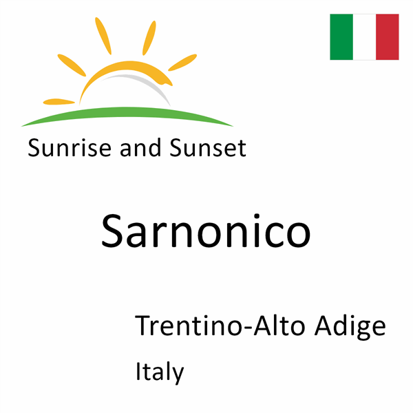 Sunrise and sunset times for Sarnonico, Trentino-Alto Adige, Italy