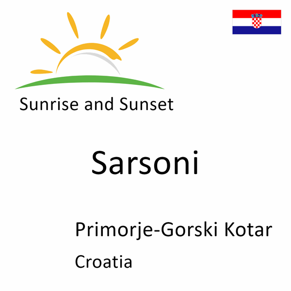 Sunrise and sunset times for Sarsoni, Primorje-Gorski Kotar, Croatia