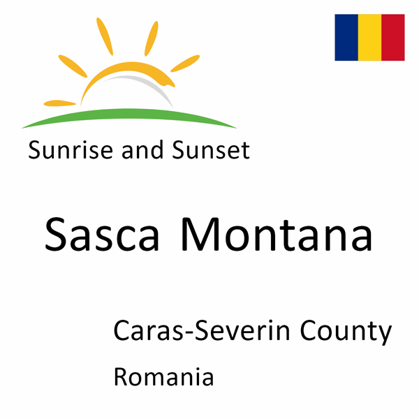 Sunrise and sunset times for Sasca Montana, Caras-Severin County, Romania