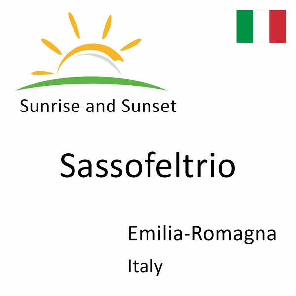 Sunrise and sunset times for Sassofeltrio, Emilia-Romagna, Italy