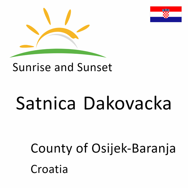 Sunrise and sunset times for Satnica Dakovacka, County of Osijek-Baranja, Croatia