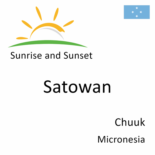 Sunrise and sunset times for Satowan, Chuuk, Micronesia