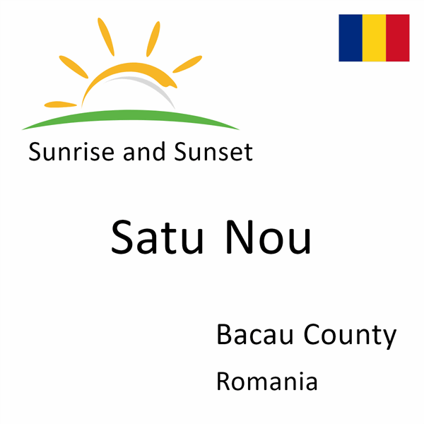 Sunrise and sunset times for Satu Nou, Bacau County, Romania