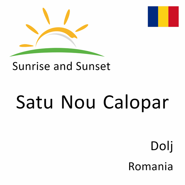 Sunrise and sunset times for Satu Nou Calopar, Dolj, Romania