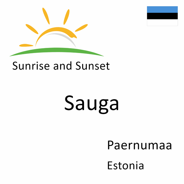 Sunrise and sunset times for Sauga, Paernumaa, Estonia