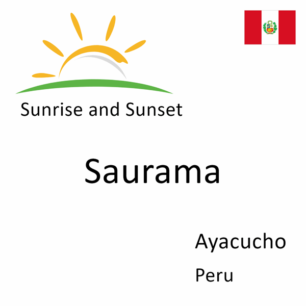 Sunrise and sunset times for Saurama, Ayacucho, Peru