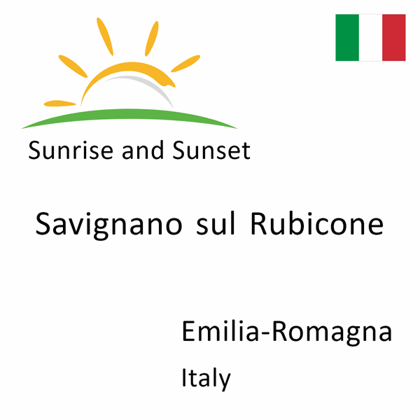 Sunrise and sunset times for Savignano sul Rubicone, Emilia-Romagna, Italy